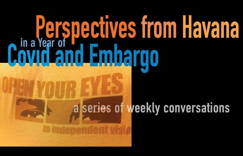 Perspectives from Havana in a Year of COVID and Embargo